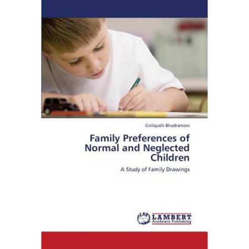 Family Preferences of Normal and Neglected Children Paperback, LAP Lambert Academic Publishing