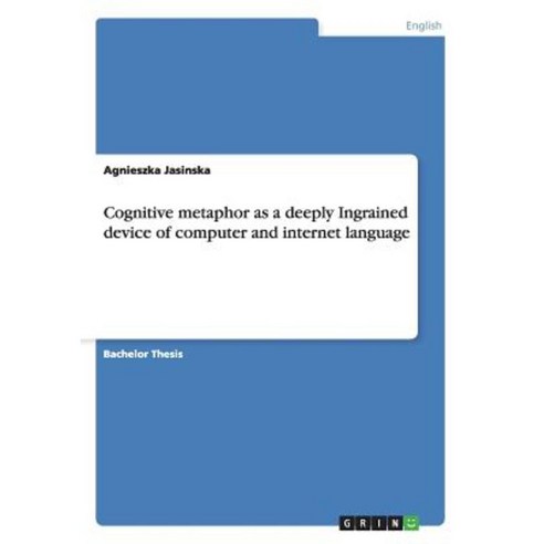 Cognitive Metaphor as a Deeply Ingrained Device of Computer and Internet Language Paperback, Grin Publishing