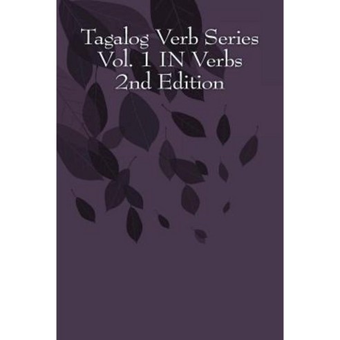 Tagalog Verb Series Vol. 1 in Verbs - 2nd Edition Paperback, Createspace Independent Publishing Platform