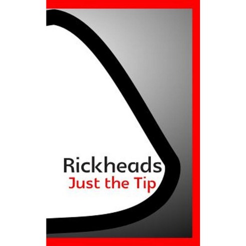 Rickheads: Just the Tip Paperback, Createspace