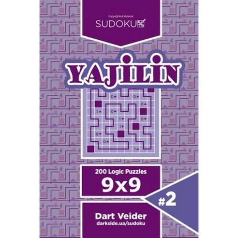 Sudoku Yajilin - 200 Logic Puzzles 9x9 (Volume 2) Paperback, Createspace Independent Publishing Platform