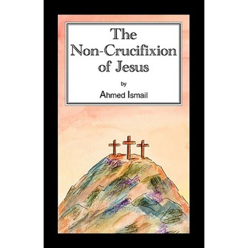 The Non-Crucifixion of Jesus Paperback, Trafford Publishing