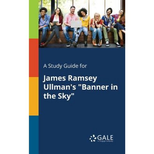 A Study Guide for James Ramsey Ullman''s Banner in the Sky Paperback, Gale, Study Guides