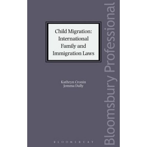 Child Migration: International Family and Immigration Laws Hardcover, Tottel Publishing