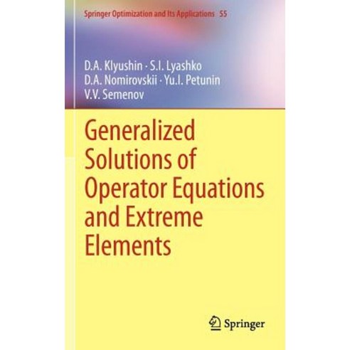 Generalized Solutions of Operator Equations and Extreme Elements Hardcover, Springer