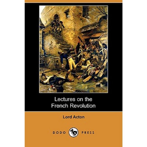 Lectures on the French Revolution (Dodo Press) Paperback, Dodo Press