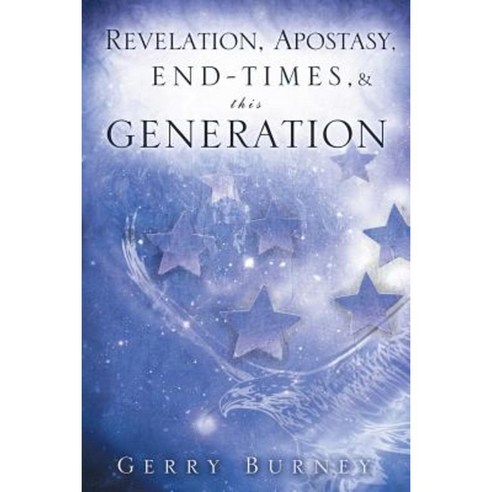 Revelation Apostasy End Times & This Generation Paperback, Xulon Press