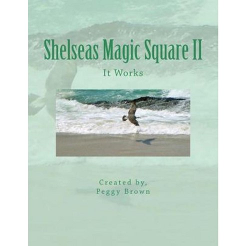 Shelseas Magic Square II: It Works Paperback, Createspace Independent Publishing Platform
