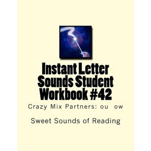 Instant Letter Sounds Student Workbook #42: Crazy Mix Partners: Ou Ow Paperback, Createspace Independent Publishing Platform