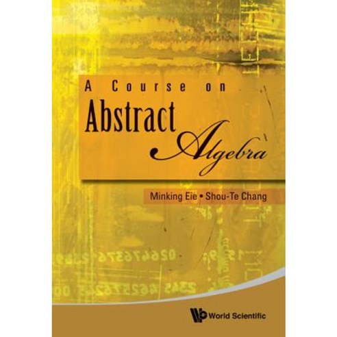 A Course on Abstract Algebra Hardcover, World Scientific Publishing Company