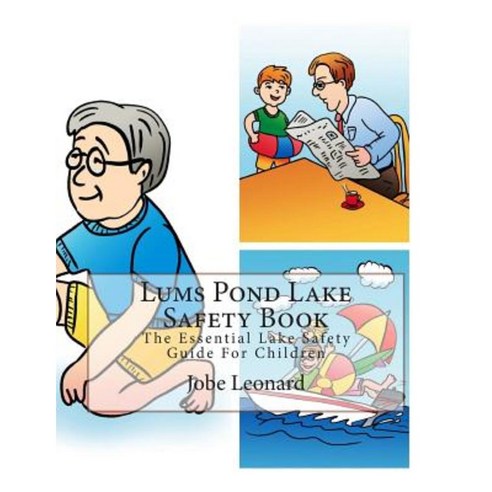 Lums Pond Lake Safety Book: The Essential Lake Safety Guide for Children Paperback, Createspace Independent Publishing Platform