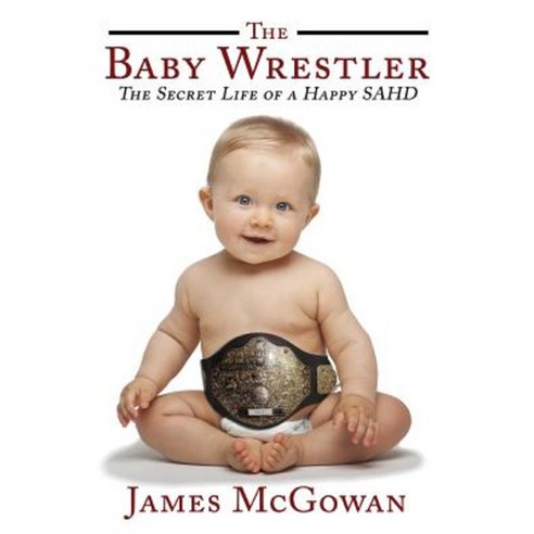 The Baby Wrestler Paperback, Createspace Independent Publishing Platform