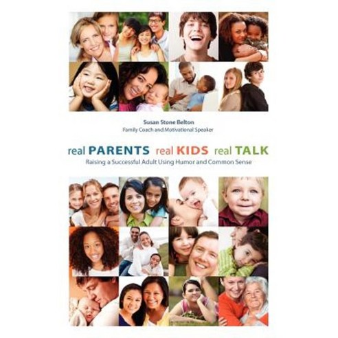 Real Parents Real Kids Real Talk Paperback, Createspace Independent Publishing Platform