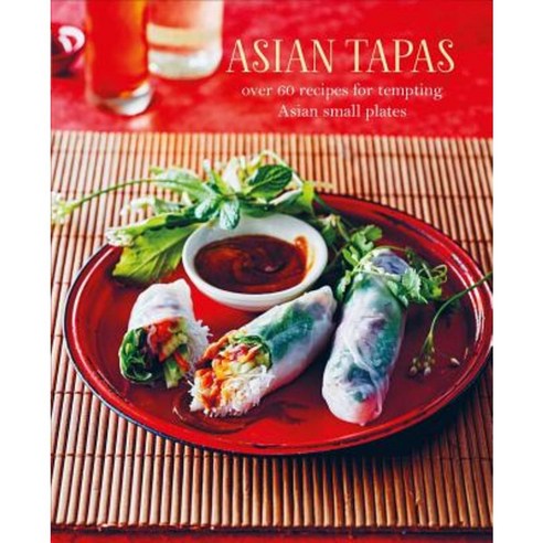 Asian Tapas: Over 60 Recipes for Tempting Asian Small Plates and Bites Hardcover, Ryland Peters & Small