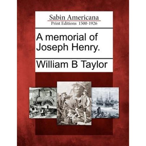 A Memorial of Joseph Henry. Paperback, Gale Ecco, Sabin Americana