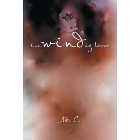 The Wind My Lover Paperback, Xlibris Corporation