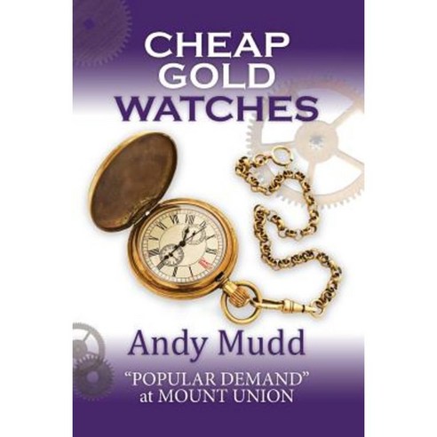 Cheap Gold Watches: "Popular Demand" at Mount Union Paperback, Createspace Independent Publishing Platform