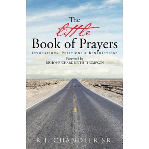 The Little Book of Prayers: Invocations Petitions & Benedictions Paperback, WestBow Press