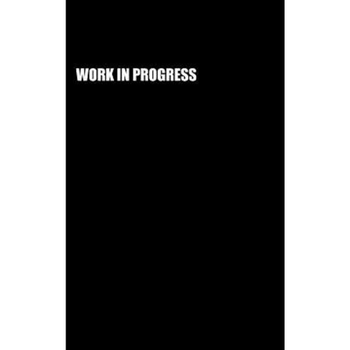 Work in Progress (Notebook) Paperback, Createspace Independent Publishing Platform