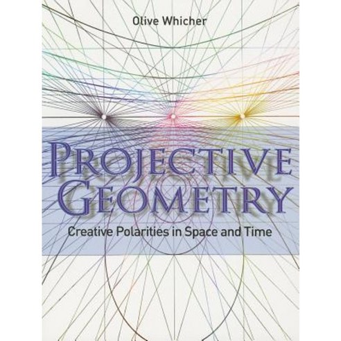 Projective Geometry: Creative Polarities in Space and Time Paperback ...