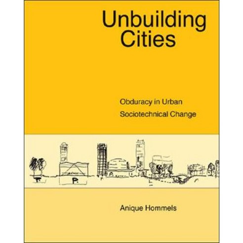 Unbuilding Cities: Obduracy in Urban Sociotechnical Change Paperback, Mit Press