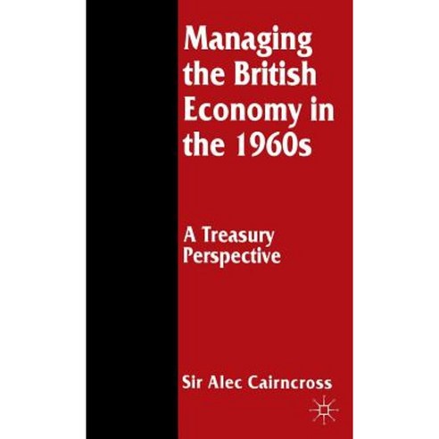 Managing the British Economy in the 1960s: A Treasury Perspective Hardcover, Palgrave MacMillan