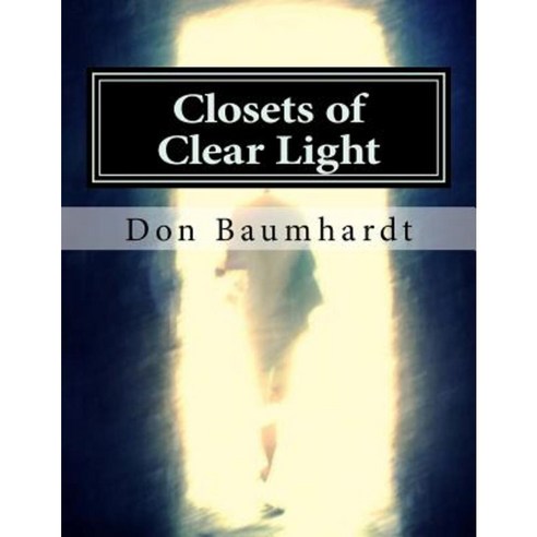 Closets of Clear Light Paperback, Createspace Independent Publishing Platform