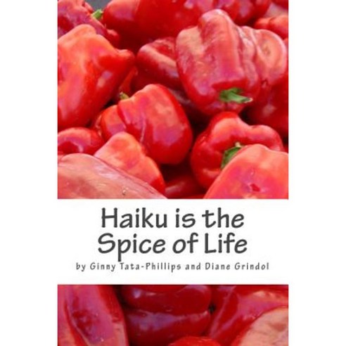 Haiku Is the Spice of Life Paperback, Createspace Independent Publishing Platform