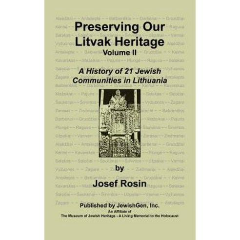 Preserving Our Litvak Heritage- Volume II Hardcover, Jewishgen.Inc