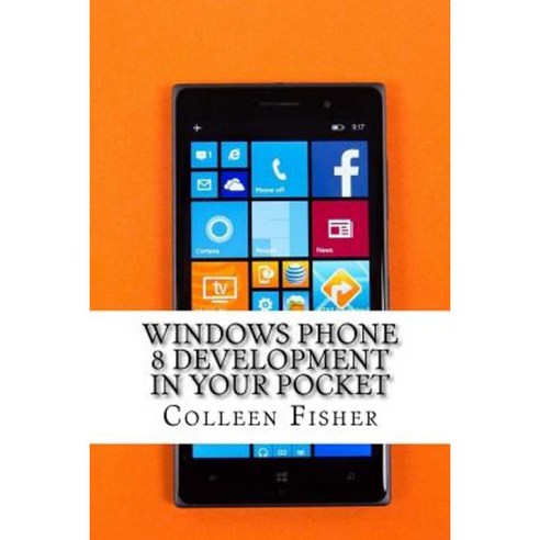 Windows Phone 8 Development in Your Pocket Paperback, Createspace Independent Publishing Platform