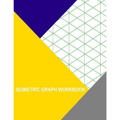 Isometric Graph Workbook: 1 Inch Paperback, Createspace Independent Publishing Platform