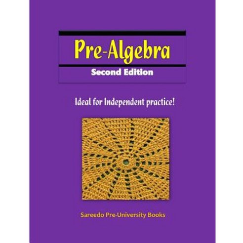 Pre-Algebra Second Edition: Ideal for Independent Practice! Paperback, Createspace Independent Publishing Platform
