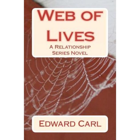 Web of Lives: A Relationship Series Novel Paperback, Createspace Independent Publishing Platform