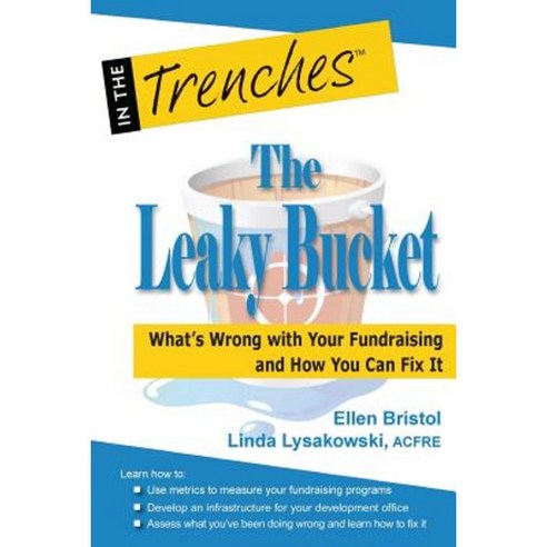The Leaky Bucket: What''s Wrong with Your Fundraising and How You Can Fix It Paperback, Charitychannel LLC