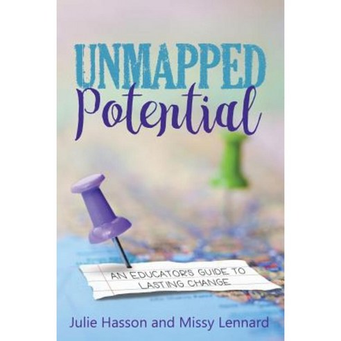 Unmapped Potential: An Educator''s Guide to Lasting Change Paperback, Dave Burgess Consulting, Inc.