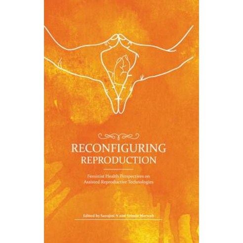 Reconfiguring Reproduction: Feminist Health Perspectives on Assisted ...