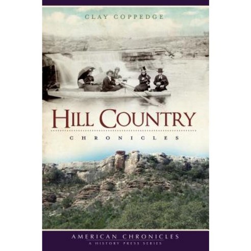 Hill Country Chronicles Paperback, History Press (SC)