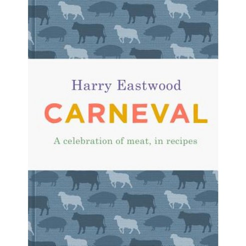 Carneval: A Celebration of Meat in Recipes Hardcover, Transworld Publishers