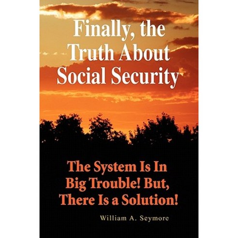 Finally the Truth about Social Security Paperback, Xlibris Corporation