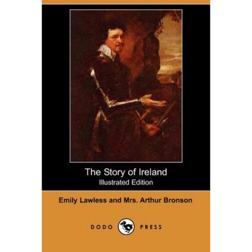 The Story of Ireland (Illustrated Edition) (Dodo Press) Paperback, Dodo Press