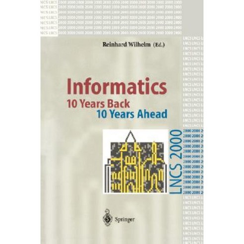 Informatics: 10 Years Back. 10 Years Ahead Paperback, Springer