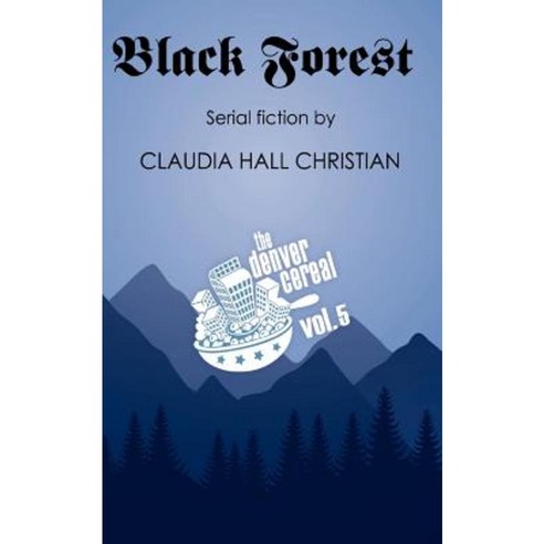 Black Forest Denver Cereal Volume 5 Paperback, Cook Street Publishing