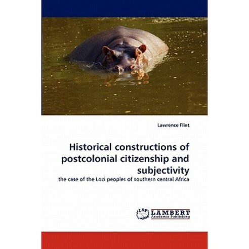 Historicalconstructionsof Postcolonialcitizenshipand Subjectivity Paperback, LAP Lambert Academic Publishing