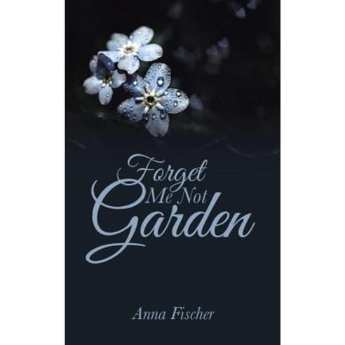Forget Me Not Garden Paperback, Authorhouse