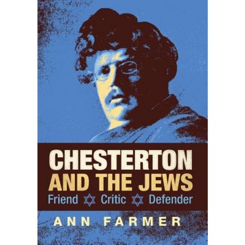 Chesterton and the Jews: Friend Critic Defender Hardcover, Angelico Press