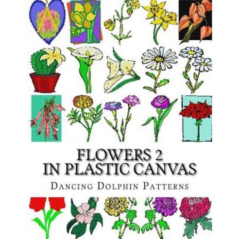 Flowers 2: In Plastic Canvas Paperback, Createspace Independent Publishing Platform