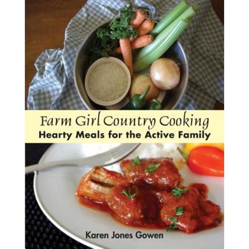 Farm Girl Country Cooking: Hearty Meals for the Active Family Paperback, WiDo Publishing