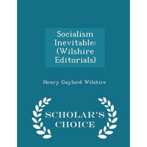 Socialism Inevitable: (Wilshire Editorials) - Scholar''s Choice Edition Paperback