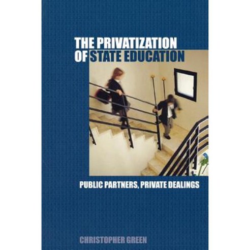 Privatising Education: Public Partners Private Dealings Paperback, Routledge