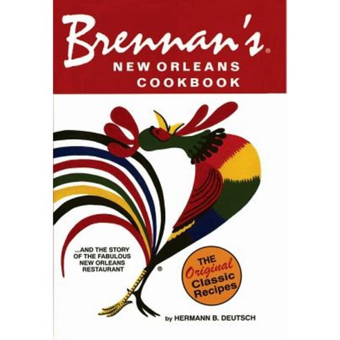 Brennan''s New Orleans Cookbook: With the Story of the Fabulous New Orleans Restaurant Paperback, Pelican Publishing Company